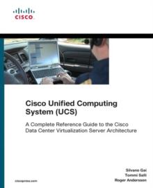 Cisco Unified Computing System (UCS) (Data Center) : A Complete Reference Guide to the Cisco Data Center Virtualization Server Architecture