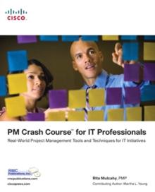 PM Crash Course for IT Professionals : Real-World Project Management Tools and Techniques for IT Initiatives