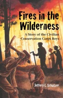 Fires in the Wilderness : A Story of the Civilian Conservation Corps Boys