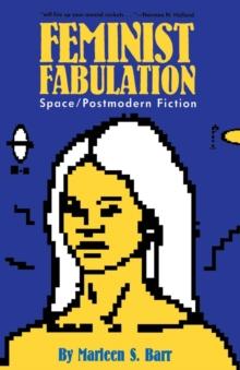 Feminist Fabulation : Space/Postmodern Fiction