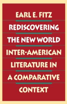 Rediscovering The New World : Inter-American Literature in a Comparative Context