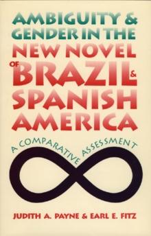 Ambiguity and Gender in the New Novel of Brazil and Spanish America : A Comparative Assessment