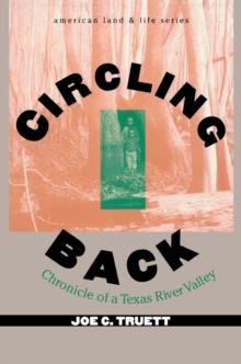 Circling Back : Chronicle of a Texas River Valley