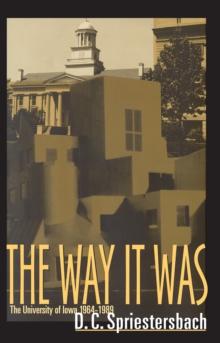 The Way It Was : The University of Iowa, 1964-1989