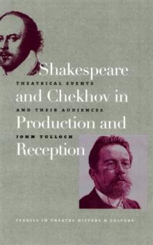 Shakespeare and Chekhov in Production and Reception : Theatrical Events and Their Audiences