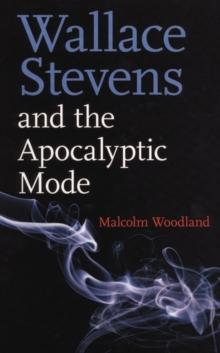 Wallace Stevens And The Apocalyptic Mode