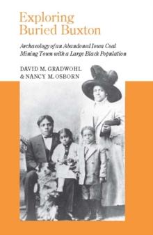 Exploring Buried Buxton : Archaeology of an Abandoned Iowa Coal Mining Town with a Large Black Population