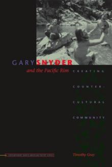 Gary Snyder and the Pacific Rim : Creating Countercultural Community