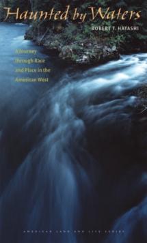 Haunted by Waters : A Journey through Race and Place in the American West