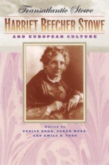 Transatlantic Stowe : Harriet Beecher Stowe and European Culture