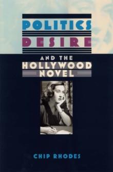 Politics, Desire, and the Hollywood Novel