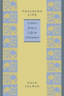 Teaching Life : Letters from a Life in Literature