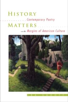 History Matters : Contemporary Poetry on the Margins of American Culture