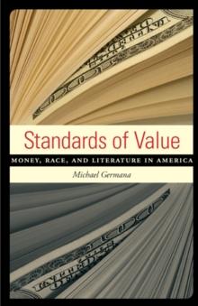 Standards of Value : Money, Race, and Literature in America