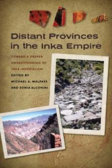 Distant Provinces in the Inka Empire : Toward a Deeper Understanding of Inka Imperialism