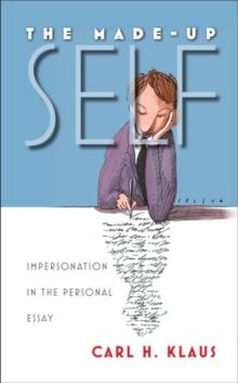 The Made-Up Self : Impersonation in the Personal Essay