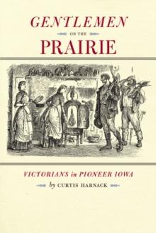 Gentlemen on the Prairie : Victorians in Pioneer Iowa