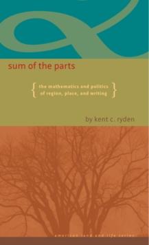 Sum of the Parts : The Mathematics and Politics of Region, Place, and Writing