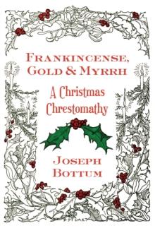 Frankincense, Gold, and Myrrh : A Christmas Chrestomathy