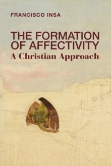 The Formation of Affectivity : A Christian Approach