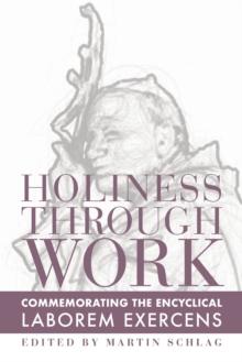 Holiness through Work - Commemorating the Encyclical Laborem Exercens