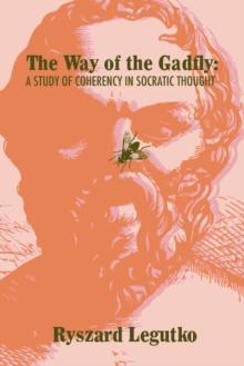 Way of the Gadfly : A Study of Coherency in Socratic Thought