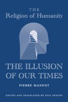 The Religion of Humanity : The Illusion of Our Times