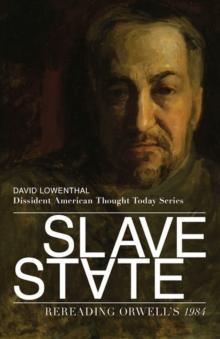 Slave State : Rereading Orwell's 1984