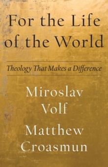 For the Life of the World - Theology That Makes a Difference