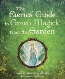 Faerie's Guide to Green Magick from the Garden