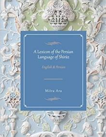 A Lexicon of the Persian Language of Shiraz