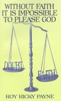 Without Faith it is Impossible to Please God