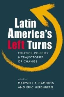 Latin America's Left Turns : Politics, Policies, and Trajectories of Change