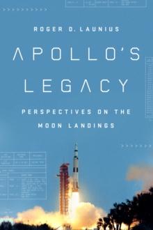 Apollo'S Legacy : Perspectives on the Moon Landings