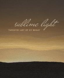 Sublime Light : Tapestry Art of Dy Begay