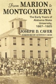 From Marion to Montgomery : The Early Years of Alabama State University, 1867-1925