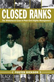 Closed Ranks : The Whitehurst Case in Post-Civil Rights Montgomery