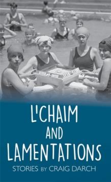 L'Chaim and Lamentations : Stories