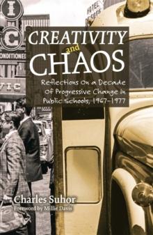 Creativity and Chaos : Reflections on a Decade of Progressive Change in Public Schools, 1967-1977