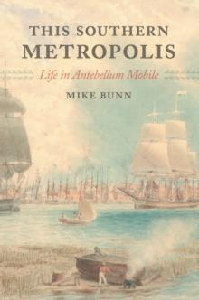 This Southern Metropolis : Life in Antebellum Mobile