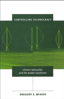 Controlling Technocracy : Citizen Rationality and the NIMBY Syndrome