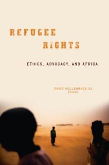 Refugee Rights : Ethics, Advocacy, and Africa