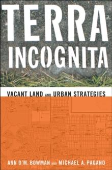 Terra Incognita : Vacant Land and Urban Strategies