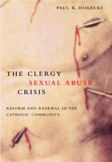 The Clergy Sexual Abuse Crisis : Reform and Renewal in the Catholic Community