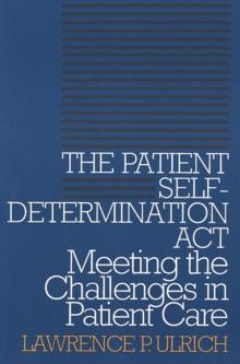 The Patient Self-Determination Act : Meeting the Challenges in Patient Care