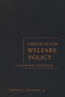 United States Welfare Policy : A Catholic Response