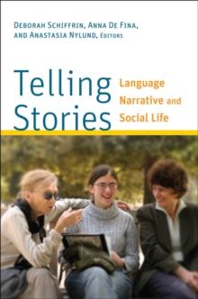 Telling Stories : Language, Narrative, and Social Life