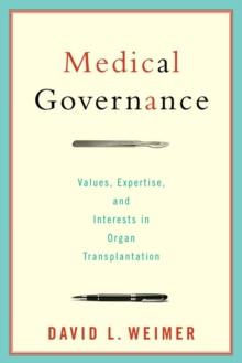 Medical Governance : Values, Expertise, and Interests in Organ Transplantation