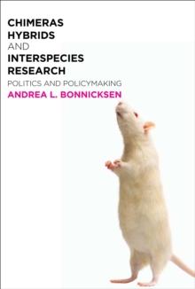 Chimeras, Hybrids, and Interspecies Research : Politics and Policymaking