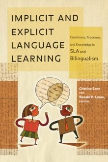 Implicit and Explicit Language Learning : Conditions, Processes, and Knowledge in SLA and Bilingualism